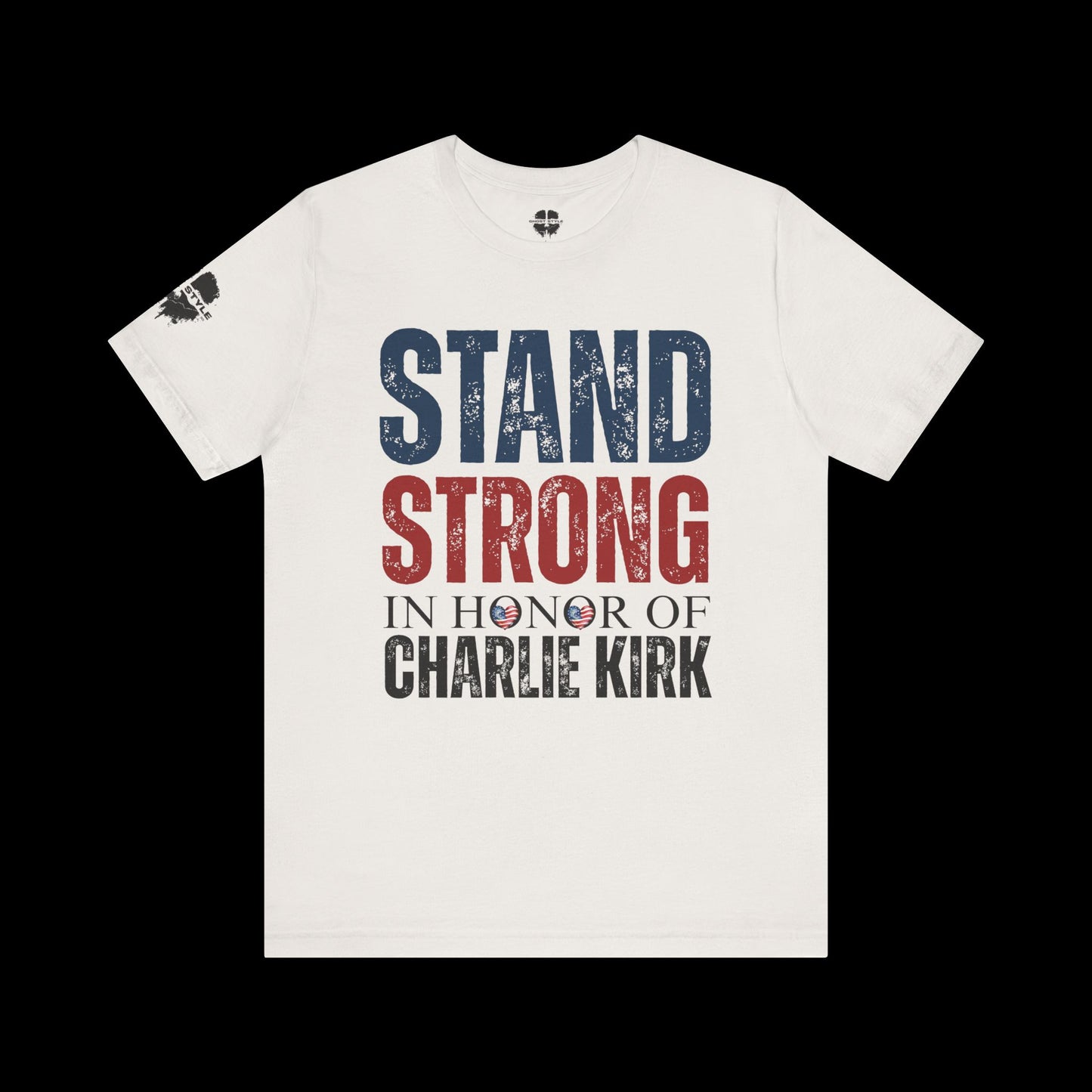 Stand Strong In Honor Of Charlie Kirk Tee