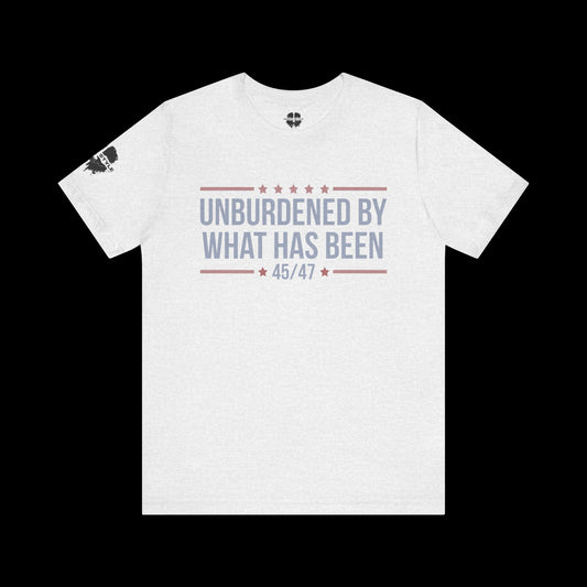Unburdened by What Has Been Tee