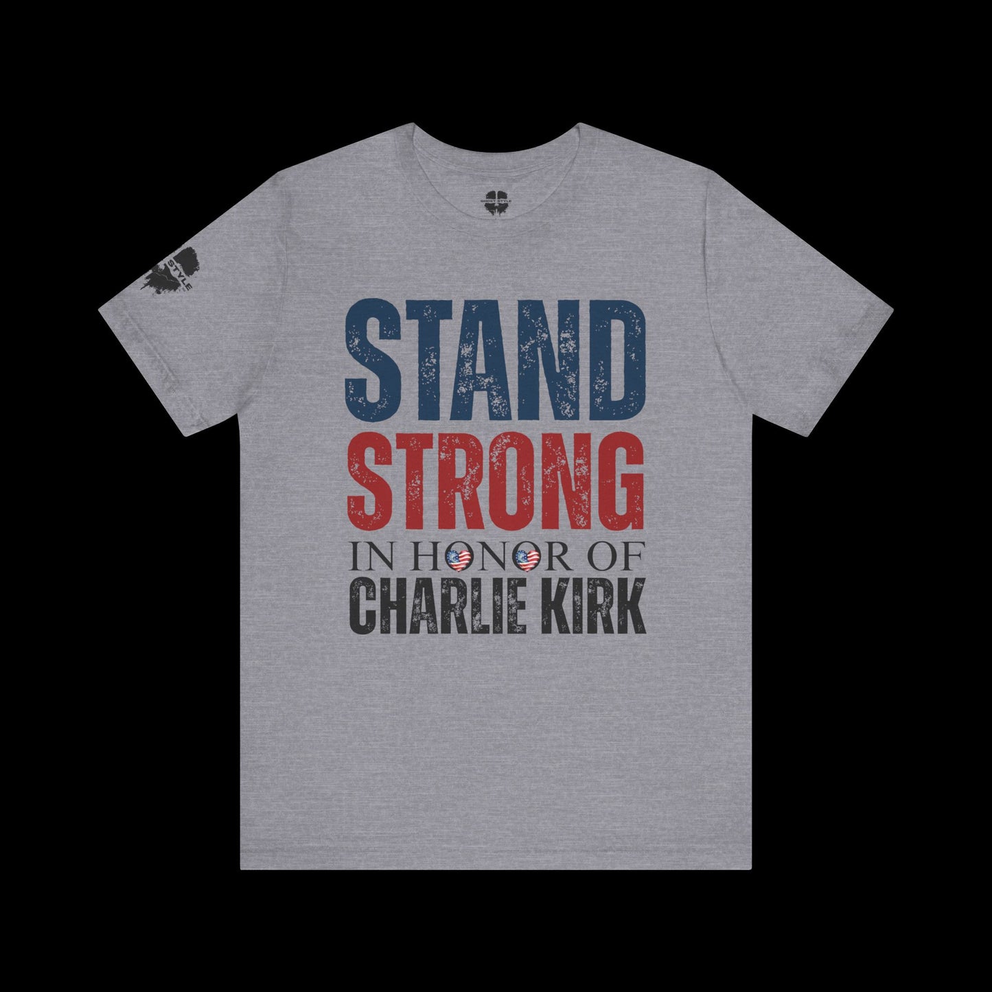 Stand Strong In Honor Of Charlie Kirk Tee