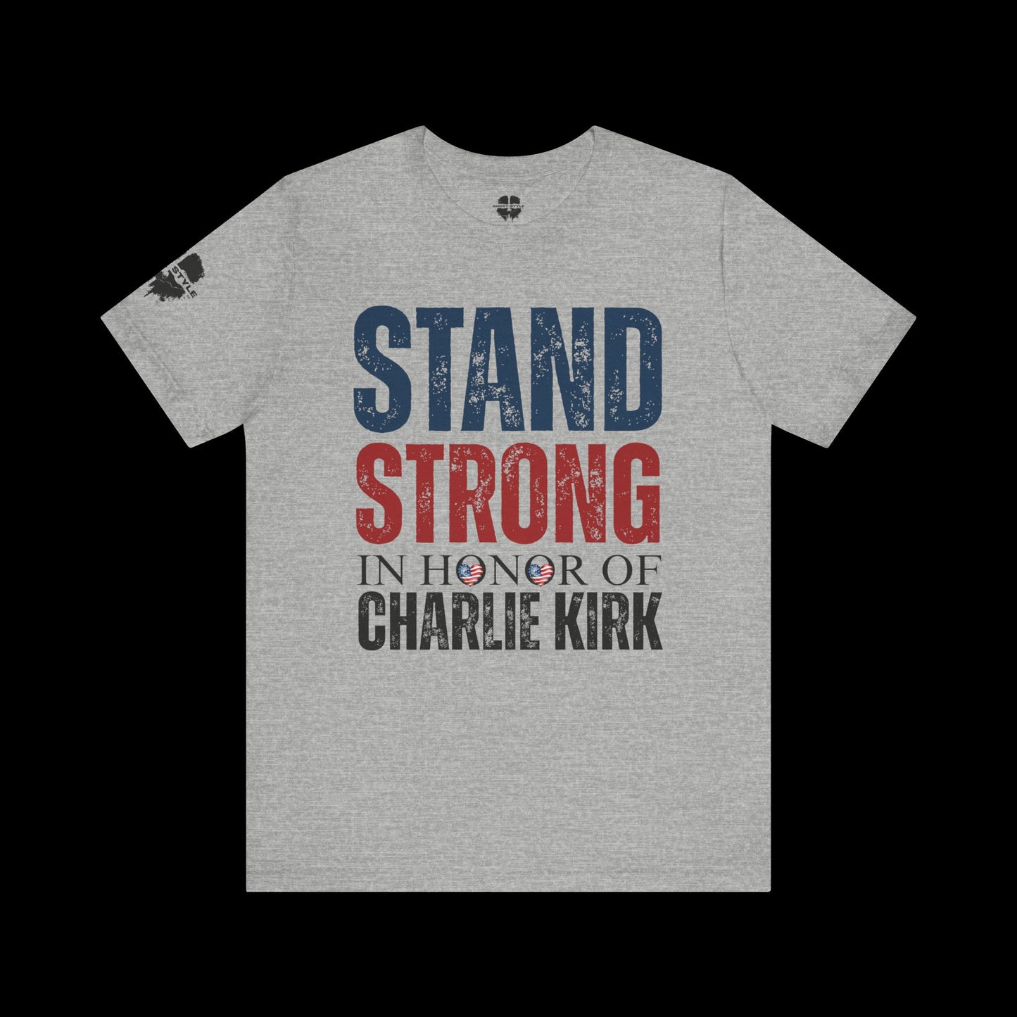 Stand Strong In Honor Of Charlie Kirk Tee